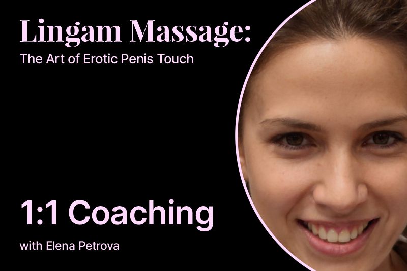 Lingam Massage: 1:1 Coaching