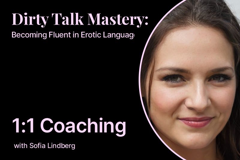 Dirty Talk Mastery: 1:1 Coaching