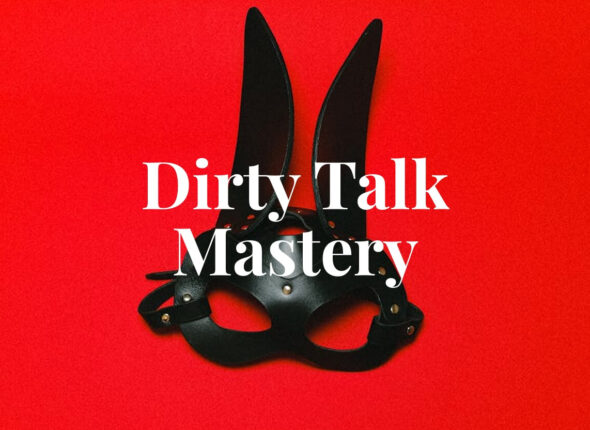 Dirty Talk Mastery